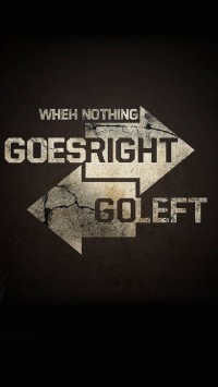 When nothing goes right go left