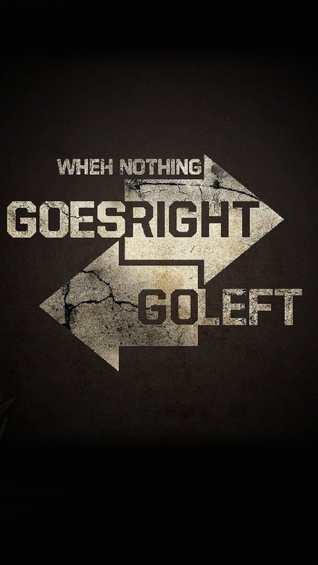 When nothing goes right go left - The iPhone Wallpapers