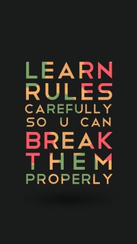 Learn Rules Carefully So You Can Break Them Properly