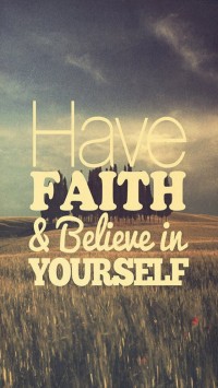 Have Faith Believe in yourself